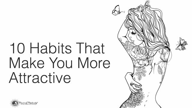 10 Habits That Make You More Attractive