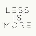 Less is more