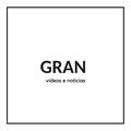 Gran - Vídeos e Noticias