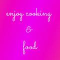 ENJOY COOKING & FOOD
