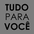 TUDO PARA VOCÊ
