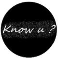 Know You ?